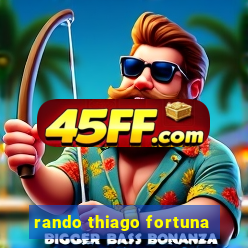 rando thiago fortuna